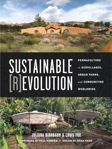 Sustainable Revolution: Permaculture in Ecovillages, Urban Farms, and Communities Worldwide von North Atlantic Books